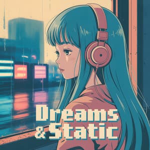 Dreams & Static: Lofi Study Beats and Relaxing Tunes - Lofi Meditation Beats