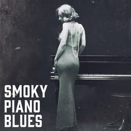 Smoky Piano Blues: Smooth Blues Piano Music for Unforgettable Moments - Royal Blues New Town