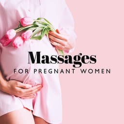 Massages for Pregnant Women - Soothing Music Collection