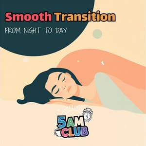Smooth Transition from Night to Day - 5 AM Club