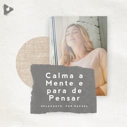 Calma a Mente e para de Pensar - Relaxante: Por Rafael
