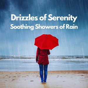 Drizzles of Serenity: Soothing Showers of Rain - Rain Mood