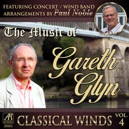 Classical Winds, Vol. 4: The Music of Gareth Glyn, Featuring Concert Band Arrangements By Paul Noble - Paul Noble