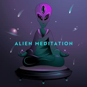 Alien Meditation: Space Ambient Music for Deep Trance Meditation, Connect with the Universe - Om Meditation Music Academy
