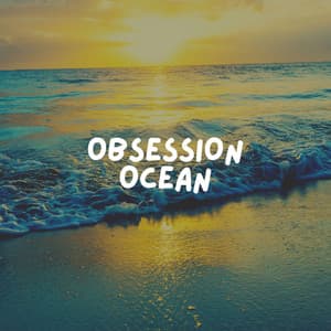 Obsession Ocean - Sundays By The Ocean