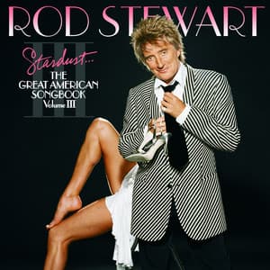 Stardust...The Great American Songbook III - Rod Stewart