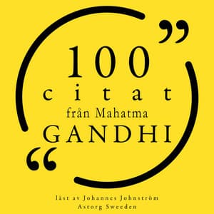100 citat från Mahatma Gandhi - Mahatma Gandhi
