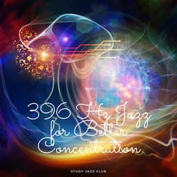 396 Hz Jazz for Better Concentration - Study Jazz Club