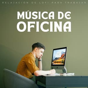 Música De Oficina: Relajación De Lofi Para Trabajar - Trabajar en casa Lofi
