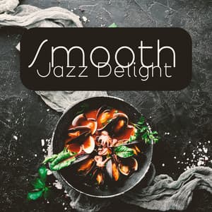 Smooth Jazz Delight: Atmospheric Background Music for Restaurants, Luxury Dinner Jazz - Jazz Relax Zone