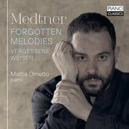 Medtner: Forgotten Melodies - Nikolai Medtner