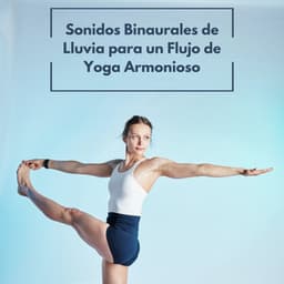 Sonidos Binaurales De Lluvia Para Un Flujo De Yoga Armonioso - Grabaciones de ritmos binaurales