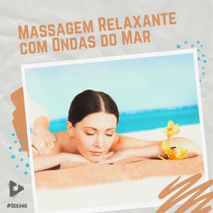 Massagem Relaxante com Ondas do Mar - #Oceano