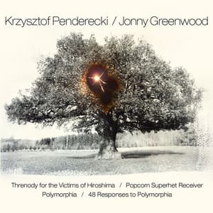Penderecki & Greenwood: Threnody for the Victims of Hiroshima / Popcorn Superhet Receiver / Polymorphia / 48 Responses to Polymorphia - Jonny Greenwood