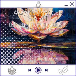 Awaken Your Spirit - Deep Meditation, Spiritual Growth, and Inner Peace - Kundalini: Yoga, Meditation, Relaxation