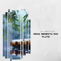 Rainy Serenity and Flute - All Saints Flute