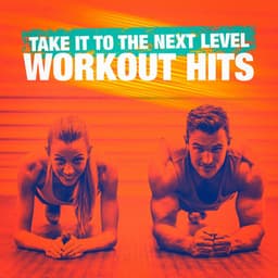 Take It to the Next Level Workout Hits - Cardio Hits! Workout