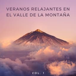 Veranos Relajantes En El Valle De La Montaña Vol. 1 - Grabaciones del hombre de la montaña