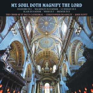 My Soul Doth Magnify the Lord: Magnificat & Nunc Dimittis Settings Vol. 1 - Stanford, Walmisley, Wesley, Wood etc. - St. Paul's Cathedral Choir