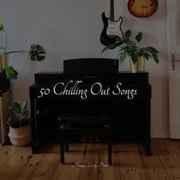 50 Chilling Out Songs - RPM (Relaxing Piano Music)