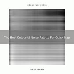 The Best Colourful Noise Palette For Quick Nap - Water Sound Natural White Noise