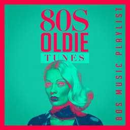 80S Oldie Tunes - 80S Music Playlist - 80s Pop Stars