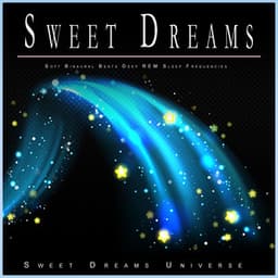 Sweet Dreams: Soft Binaural Beats Deep REM Sleep Frequencies - Sleeping Music Experience