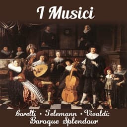 Corelli - Telemann - Vivaldi: Baroque Splendour - I Musici