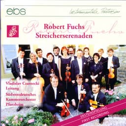 Robert Fuchs: Serenades for Strings - Robert Fuchs