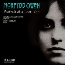 Morfydd Owen: Portrait of a Lost Icon - Morfydd Llwyn-Owen