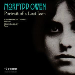 Morfydd Owen: Portrait of a Lost Icon - Morfydd Llwyn-Owen
