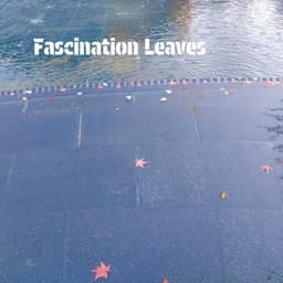 Fascination Leaves - PianoDreams