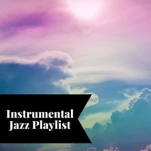 Instrumental Jazz Playlist - Smooth Jazz Instrumental Band