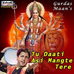 Tu Daati Asin Mangte Tere - Gurdas Maan