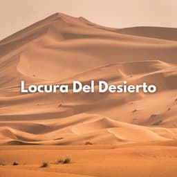 Locura Del Desierto - Laboratorio de la Naturaleza