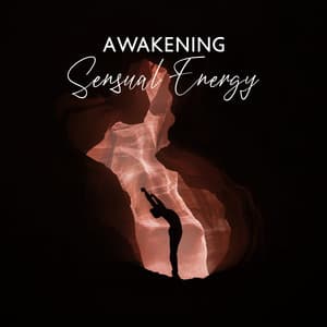 Awakening Sensual Energy: Sensuality Chakra Music - Maîtres de Musique Tantriques / Ensemble de Musique Zen Relaxante / Oriental Music Zone