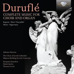 Durufle: Complete Music for Choir and Organ - Maurice Duruflé
