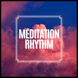 Meditation Rhythm - Self Care Meditation