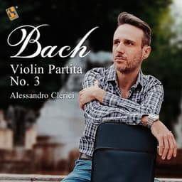 Bach: Violin Partita No. 3 in E Major, BWV 1006 - Johann Sebastian Bach