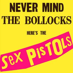 Never Mind The Bollocks, Here’s The Sex Pistols - Sex Pistols
