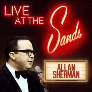 Live at the Sands Casino in Las Vegas, it's Allan Sherman - Allan Sherman