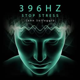 396Hz Stop Stress: Instant Panic Attack Relief - John Solfeggio