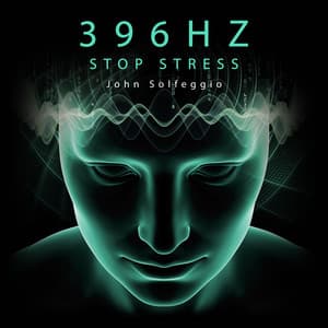 396Hz Stop Stress: Instant Panic Attack Relief - John Solfeggio