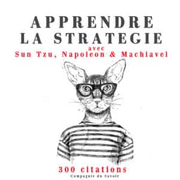 Apprendre la stratégie avec Sun Tzu, Machiavel, Napoléon - Sun Tzu