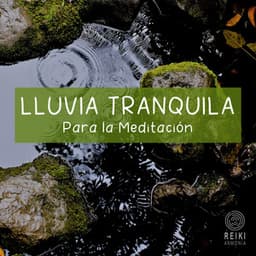 Lluvia Tranquila para la Meditación - Reiki Armonía
