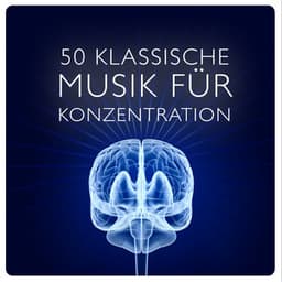 50 Klassische Musik Für Konzentration - Konzentration Akademie
