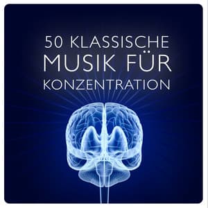 50 Klassische Musik Für Konzentration - Konzentration Akademie