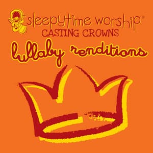 Casting Crowns Lullaby Renditions - Sleepytime Worship