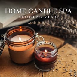 Home Candle SPA Soothing Music - Home SPA Collection