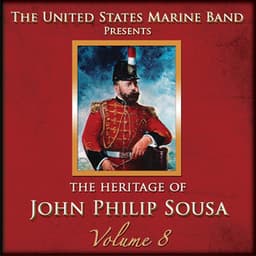 The Heritage of John Philip Sousa, Vol. 8 - John Philip Sousa